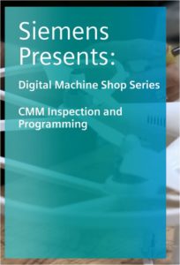 Digital Machine Shop Series: Blog #9 CMM Inspection and Programming