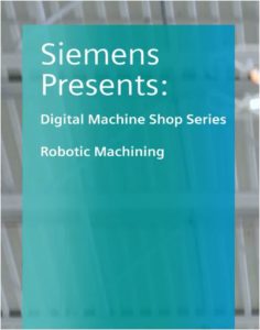 Digital Machine Shop Series: Blog #7 The emergence of robots