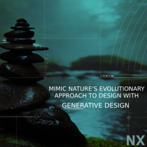 NX Advances Generative Design Technology