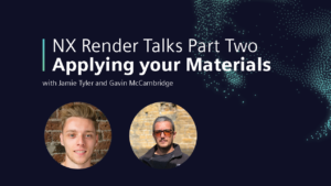 NX Render Talks Consumer Products part two – materials