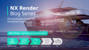 NX Render Blog Series | The Visualization Process for The Marine Industry – Part Three