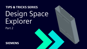 Design Space Explorer: Part Two | NX Tips and Tricks