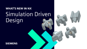 What’s new in NX | Simulation Driven Design