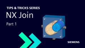 NX Join | Part One | NX Tips and Tricks