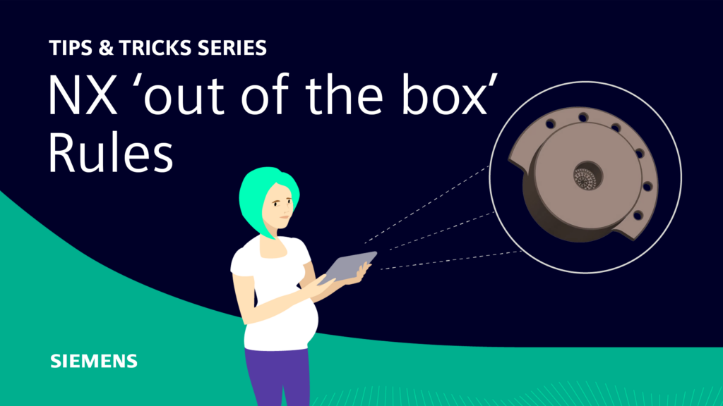 NX Tips and Tricks Outofthebox rules