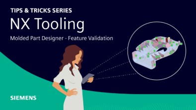 Tooling | Molded Part Designer | Feature Validation | NX Tips and Tricks