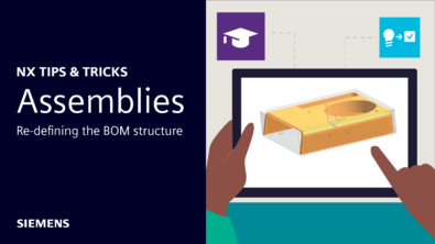 NX Tips and Tricks | Assemblies: Re-defining the BOM structure