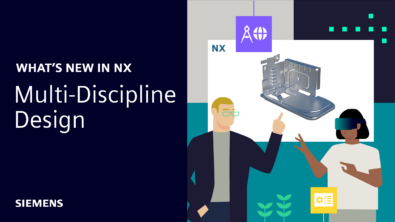 What’s New in NX | Multi-discipline Design