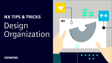 NX | Tips and Tricks | Design Organization