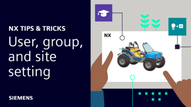 NX | Tips and Tricks | User, Group, and Site Settings