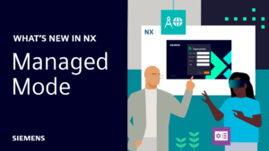 What’s New in NX | Managed Mode