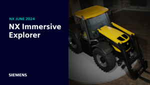 What’s new in NX | June 2024 | NX Immersive Explorer