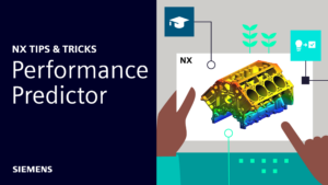 NX | Tips and Tricks | Performance Predictor