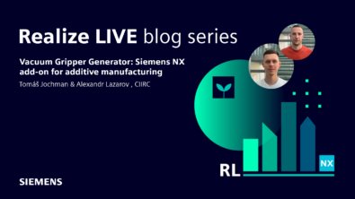 Realize LIVE blog series: Siemens NX add-on for Additive Manufacturing with CIIRC 