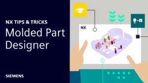 NX | Tips & Tricks | Molded Part Designer