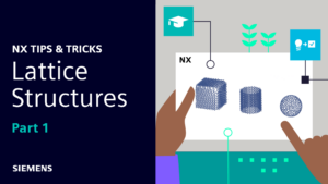 NX | Tips and Tricks | Lattice Structures : part one