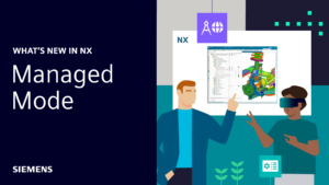 What’s New in NX | June 2024 | Managed Mode