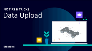 How to Upload and Manage CAD Data in Teamcenter with NX