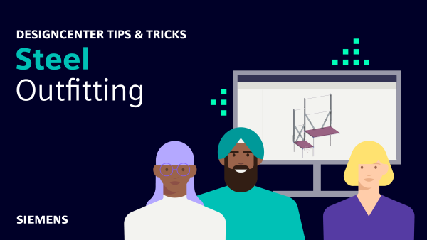 Designcenter | Tips and Tricks | Steel Outfitting