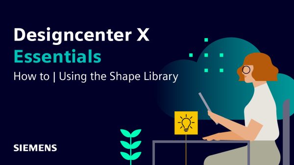 Designcenter X Essentials | Tips and Tricks | Using the Shape Library 
