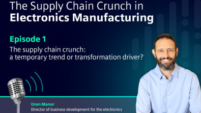 Supply chain crunch in electronics manufacturing podcast