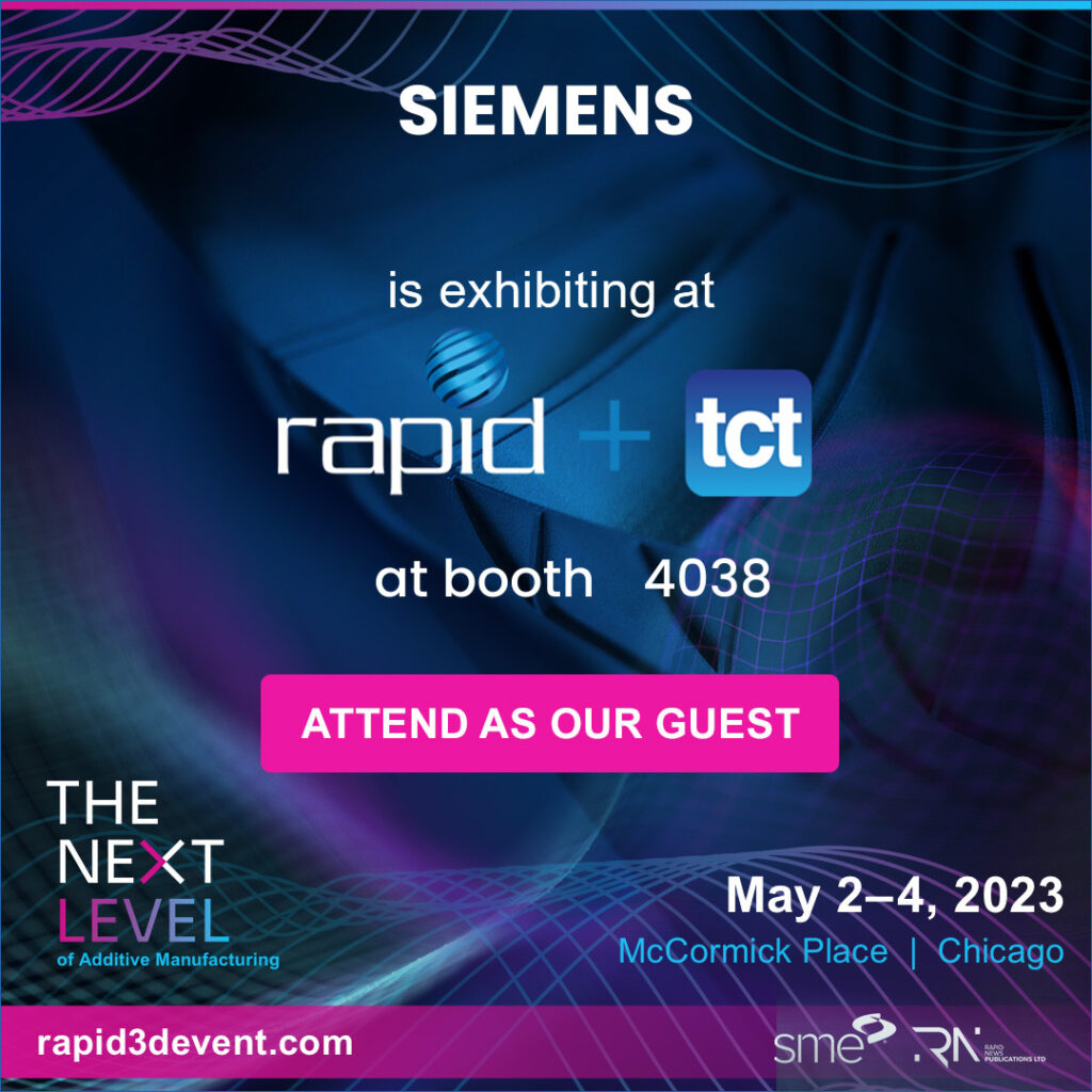 Find SIEMENS at Rapid 2023 and get a FREE expo pass on us! Additive