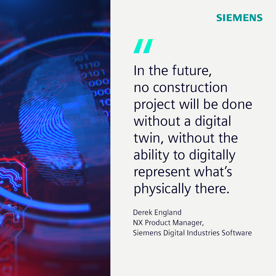 Left side: A futuristic image of a fingerprint with binary code behind it. Right side: A quote that reads "In the future, no construction project will be done without a digital twin, without the ability to digitally represent what's physically there." Captioned "Derek England, NX Product Manager, Siemens Digital Industries Software"