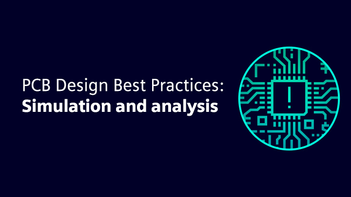An illustration of a PCB with text that says PCB design best practices: Simulation and analysis