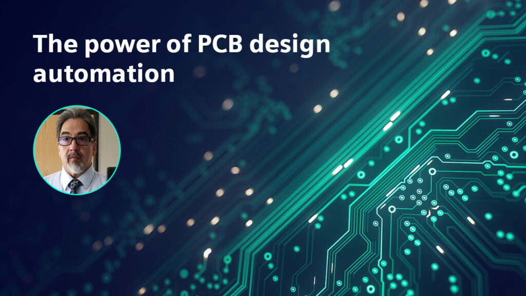 The Power Of PCB Design Automation - Siemens Software Podcast Network