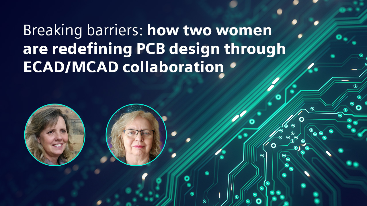 An image of a PCB with text onscreen that says "Breaking Barriers: How Two Women Are Redefining PCB Design Through ECAD/MCAD Collaboration"