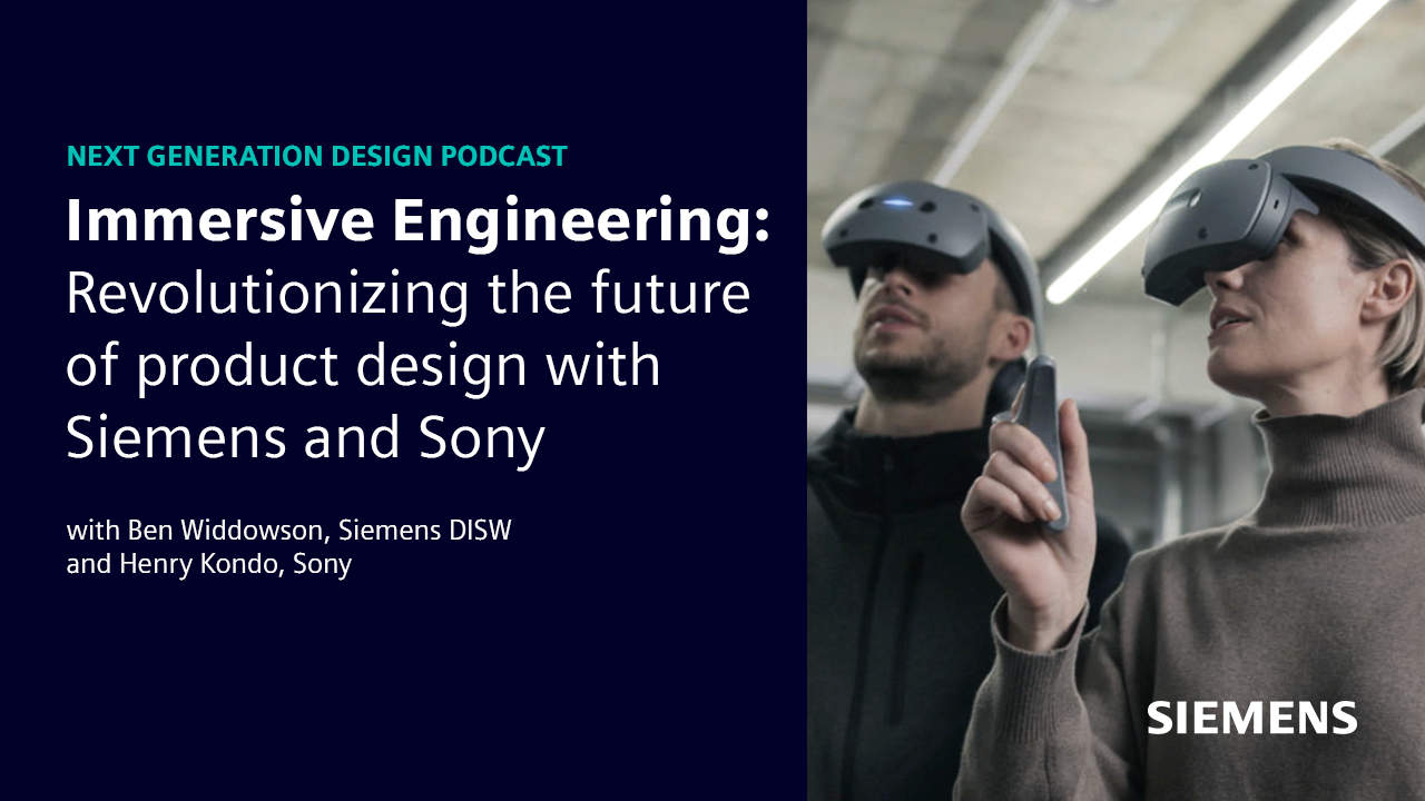 A graphic that reads Immersive Engineering: Revolutionizing the future of product design with Siemens and Sony with Ben Widdowson, Siemens DISW and Henry Kondo, Sony. There is an image of a man and woman wearing the Sony XR head-mounted displays and the hand controllers.