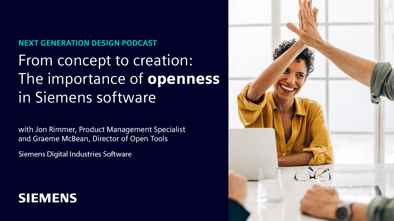 A graphic that reads "From Concept to Creation: The Importance of Openness in Siemens Software" with Jon Rimmer and Graeme McBean from Siemens Digital Industries Software. There is a picture of two people at work high fiving.