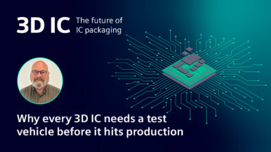 Why Every 3D IC Needs a Test Vehicle podcast