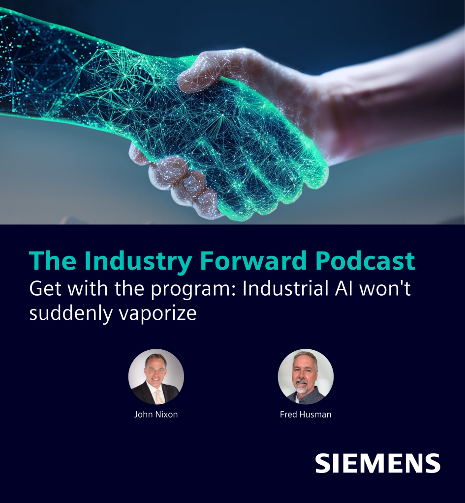 Industry Forward Podcast
Get with the program: Industrial AI won't suddenly vaporize