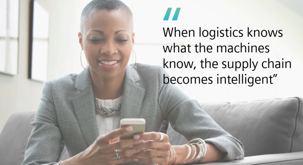 When logistics knows what the machines know, the supply chain becomes intelligent”