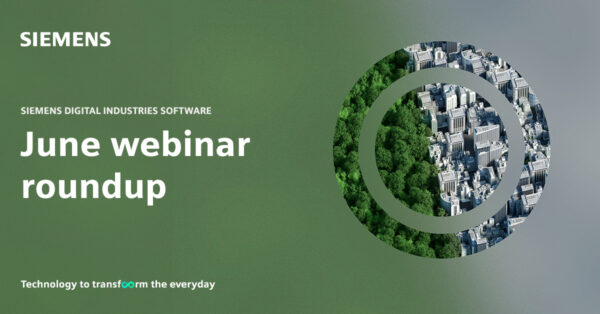 June webinar roundup – Siemens Digital Industries Software