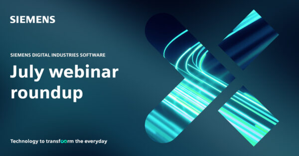 July webinar roundup – Siemens Digital Industries Software