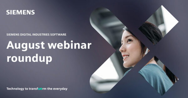 August webinar roundup – Siemens Digital Industries Software