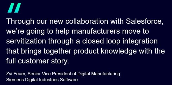 Quote by Zvi Feuer on Siemens and Salesforce partnership for plm connected with crm.