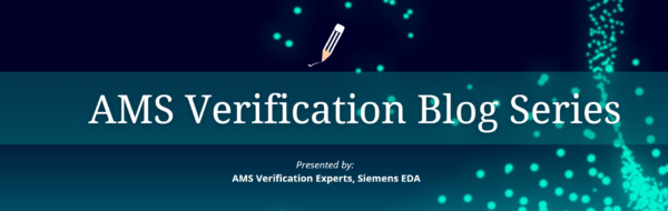 Introducing Analog Mixed-Signal Verification blog series