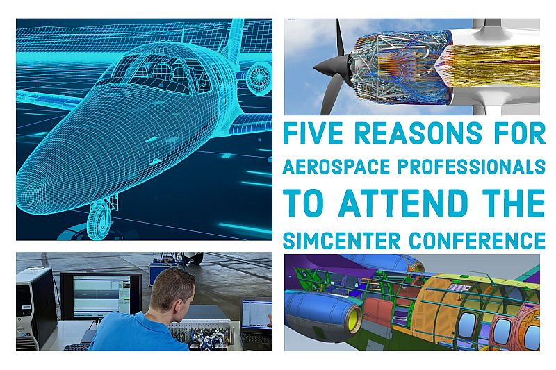 Five reasons for Aerospace professionals to attend the Simcenter Conference