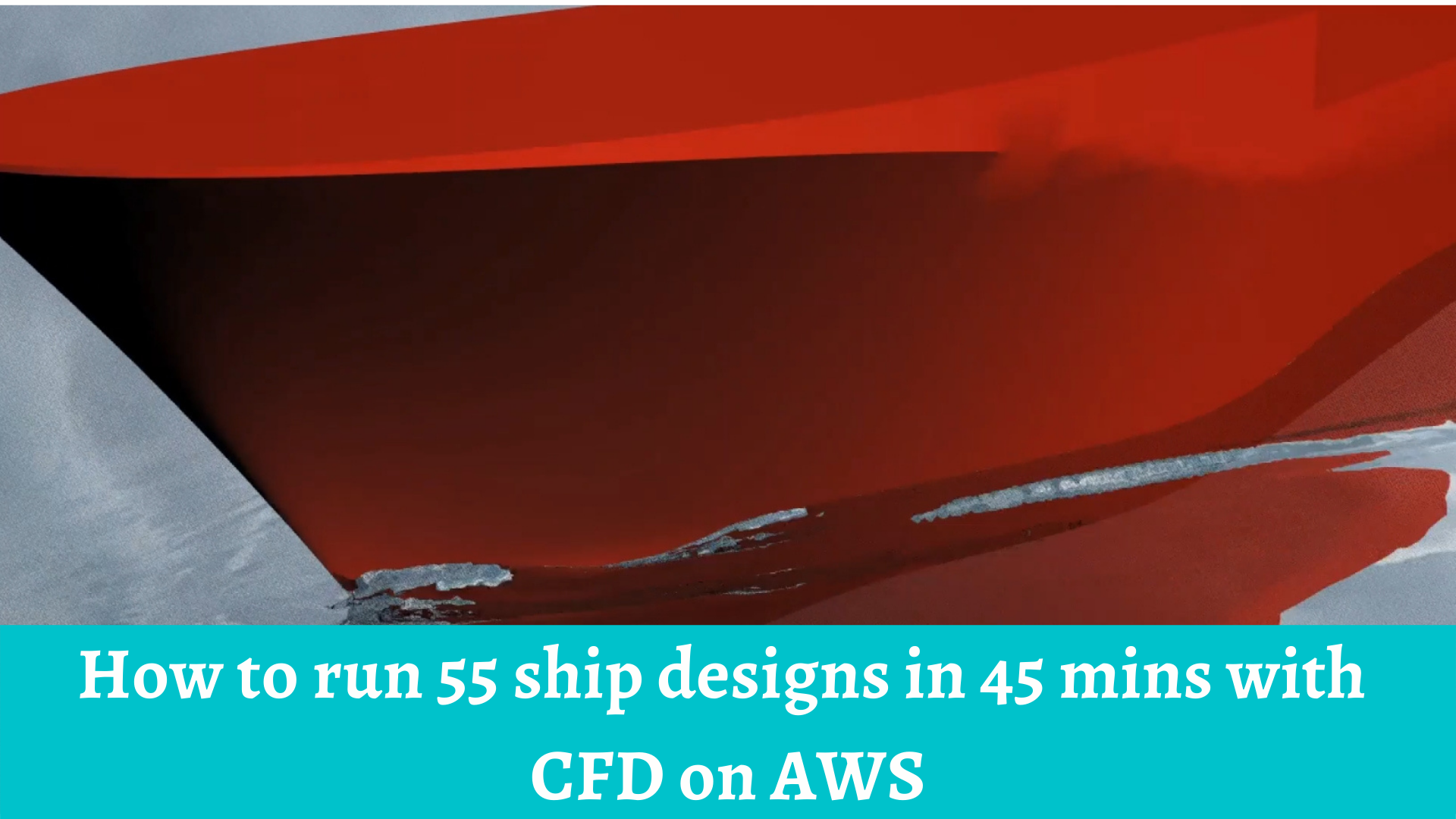 Ship design with CFD on AWS cloud