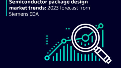 Semiconductor package design market trends: 2023 forecast from Siemens EDA