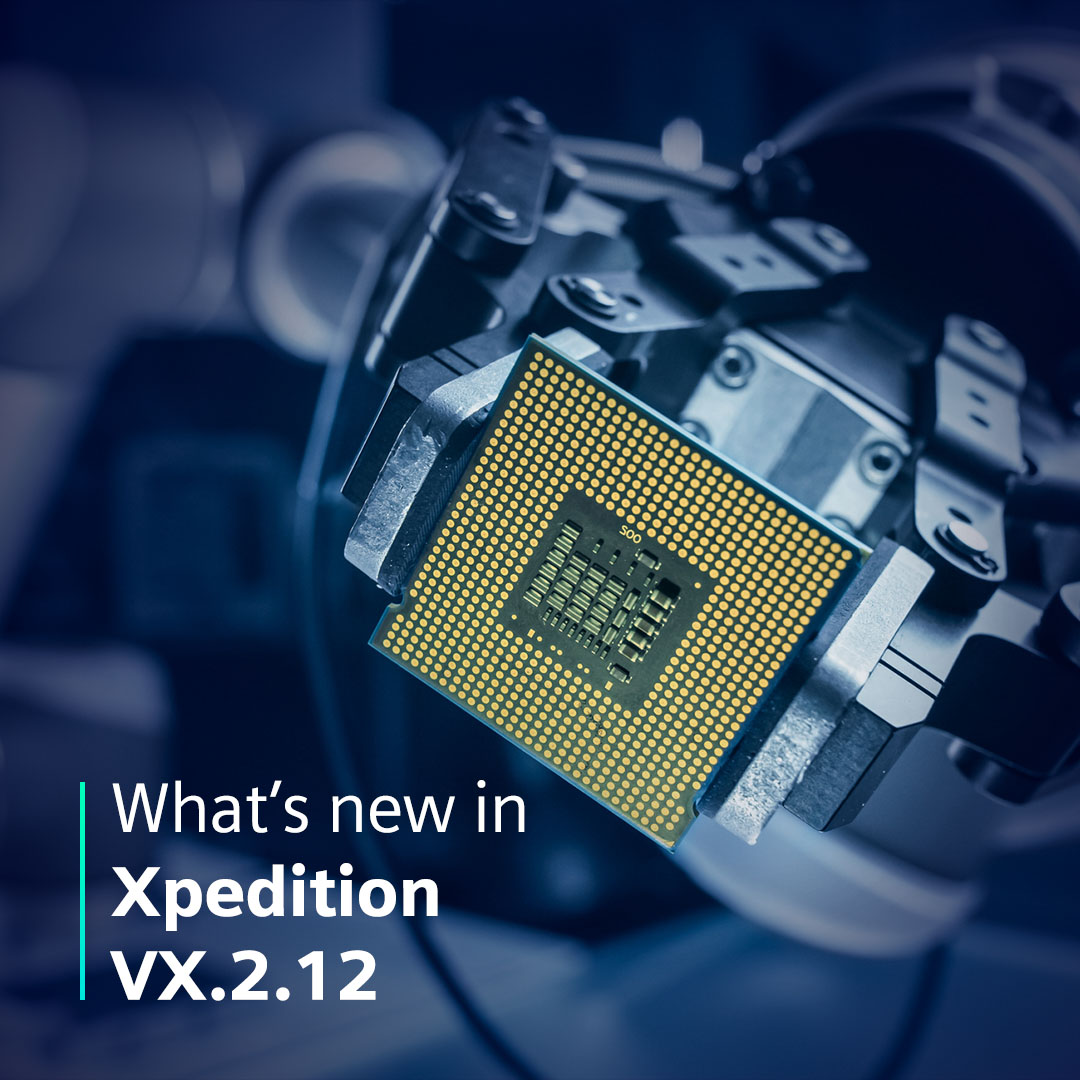 What’s new in Xpedition Enterprise Release VX.2.12