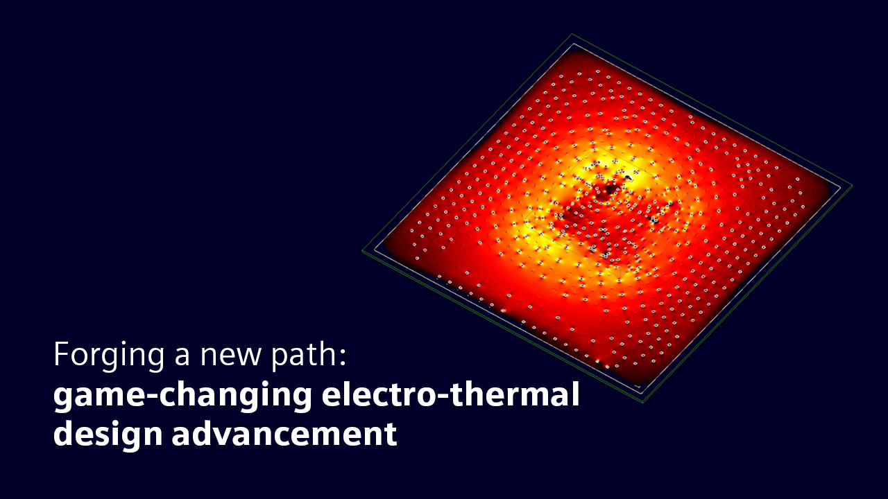 Image of a thermal model with text that says Forging a New Path: Game-Changing Electro-Thermal Design Advancement