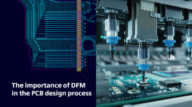 The importance of design for manufacturability in the PCB design process