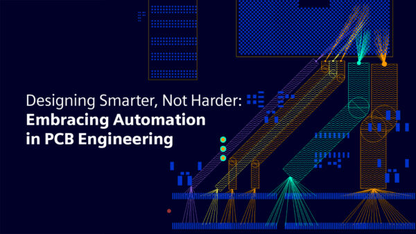 Designing smarter, not harder: Embracing PCB design automation in PCB engineering