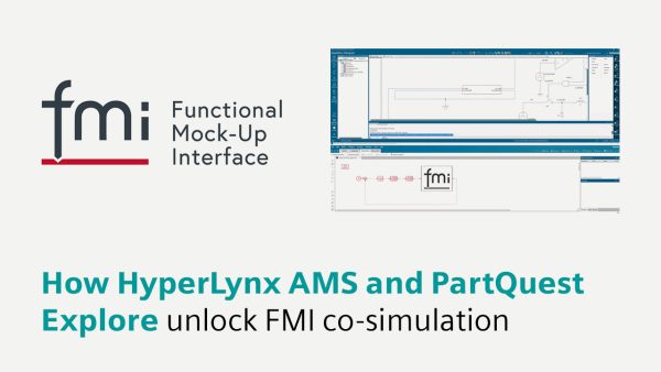 How HyperLynx AMS and PartQuest Explore unlock FMI co-simulation
